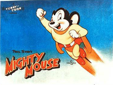 《太空飞鼠》mighty mouse,也译作《大力鼠》,还有